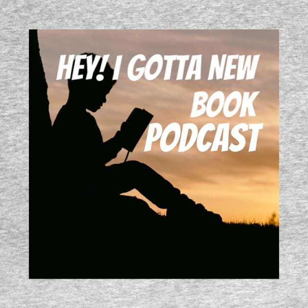 Hey! I Gotta New Book Logo by Hey! I Gotta New Book Podcast